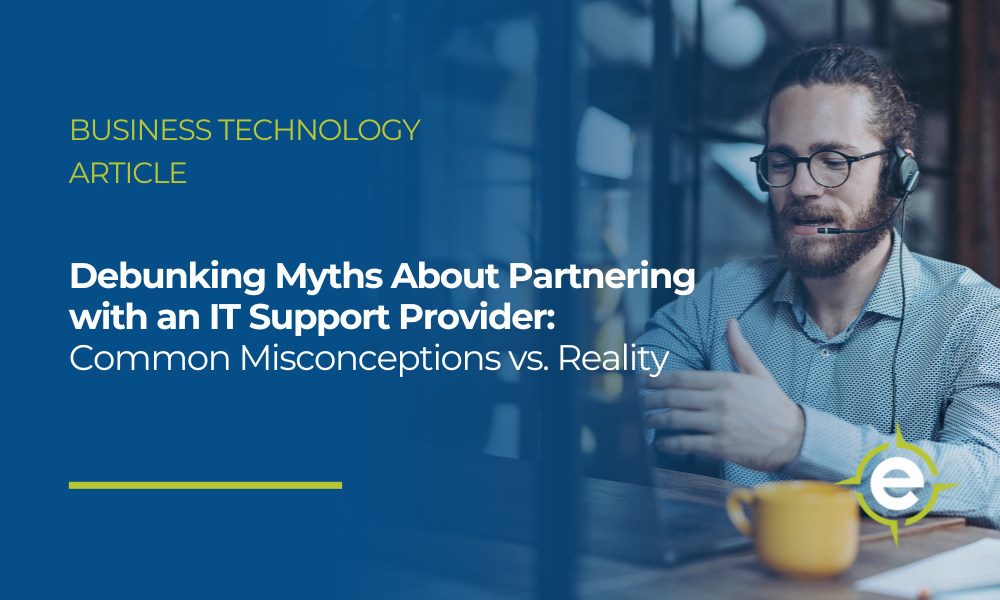 Debunking Myths About Partnering With An IT Support Provider