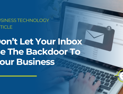 Don’t Let Your Inbox Be the Backdoor to Your Business
