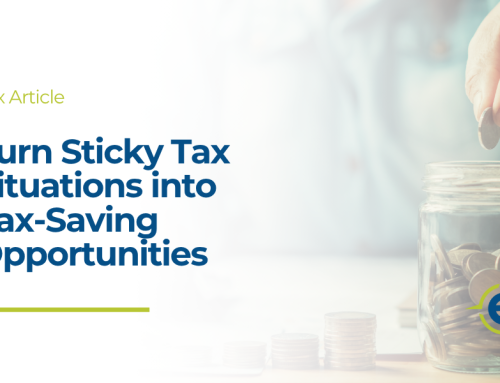 Turn Sticky Tax Situations into Tax-Saving Opportunities