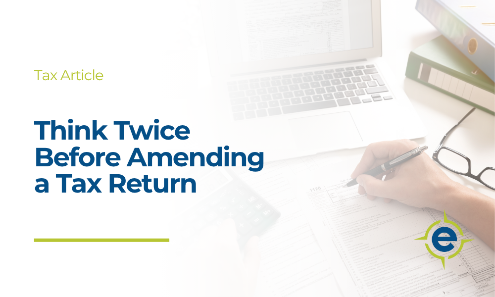 Think Twice Before Amending a Tax Return
