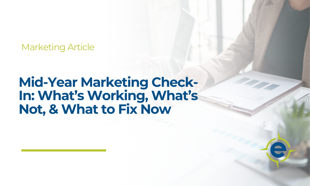 Mid-Year Marketing Check-In: What’s Working, What’s Not, & What to Fix Now