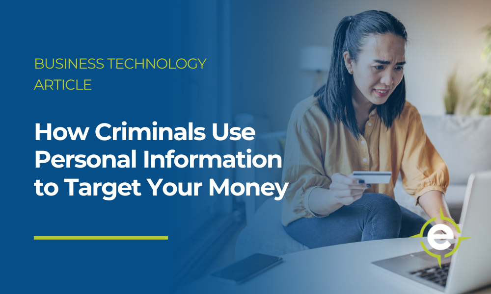 How Criminals Use Personal Information to Target Your Money